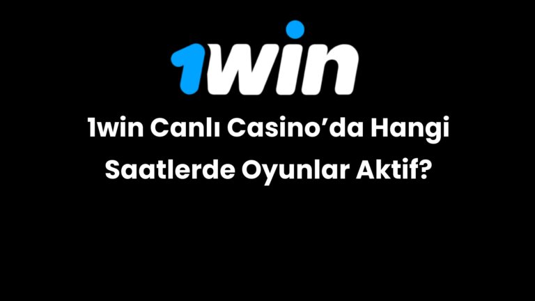1win canli casinoda hangi saatlerde oyunlar aktif 202